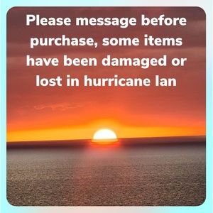 Please Note That Almost Everything I have was wiped out by Hurricane Ian 9/28/22